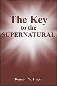The Key To The Supernatural PB - Kenneth E Hagin
